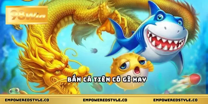 Bắn cá tiên có gì hay