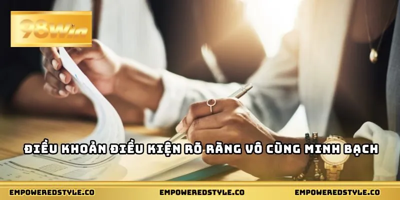 Điều khoản điều kiện rõ ràng vô cùng minh bạch