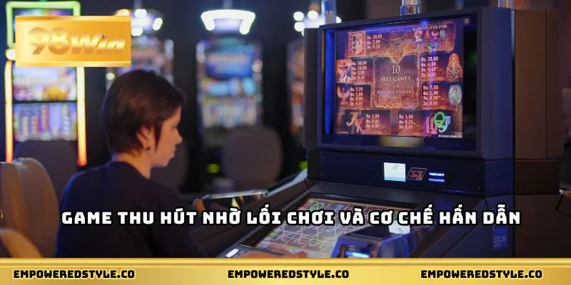 Game thu hút nhờ lối chơi và cơ chế hấn dẫn