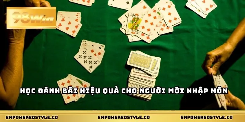 Học đánh bài hiệu quả cho người mới nhập môn