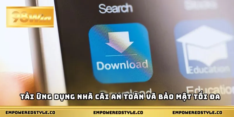 Tải ứng dụng nhà cái an toàn và bảo mật tối đa