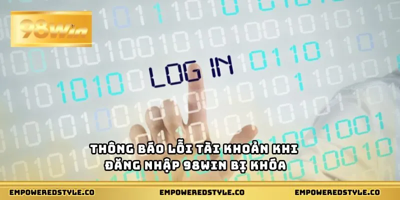 Thông báo lỗi tài khoản khi đăng nhập 98WIN bị khóa