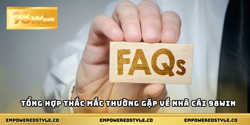 Tổng hợp thắc mắc thường gặp về nhà cái 98WIN