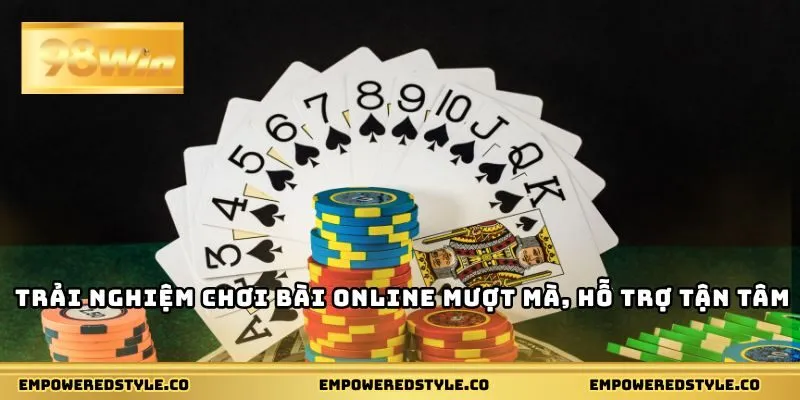 Trải nghiệm chơi bài online mượt mà, hỗ trợ tận tâm