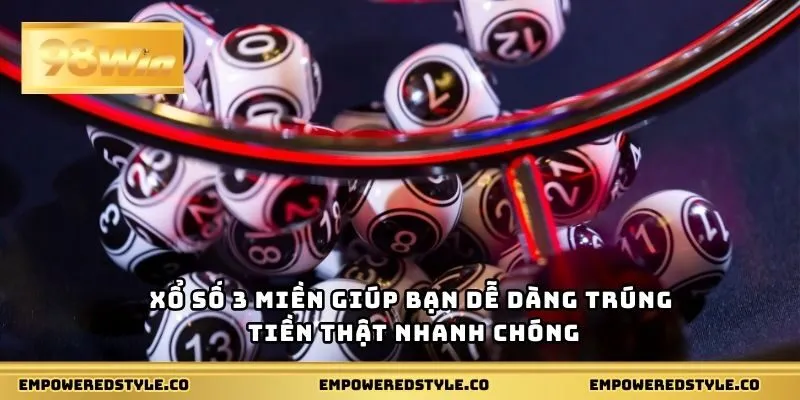 Xổ số 3 miền giúp bạn dễ dàng trúng tiền thật nhanh chóng